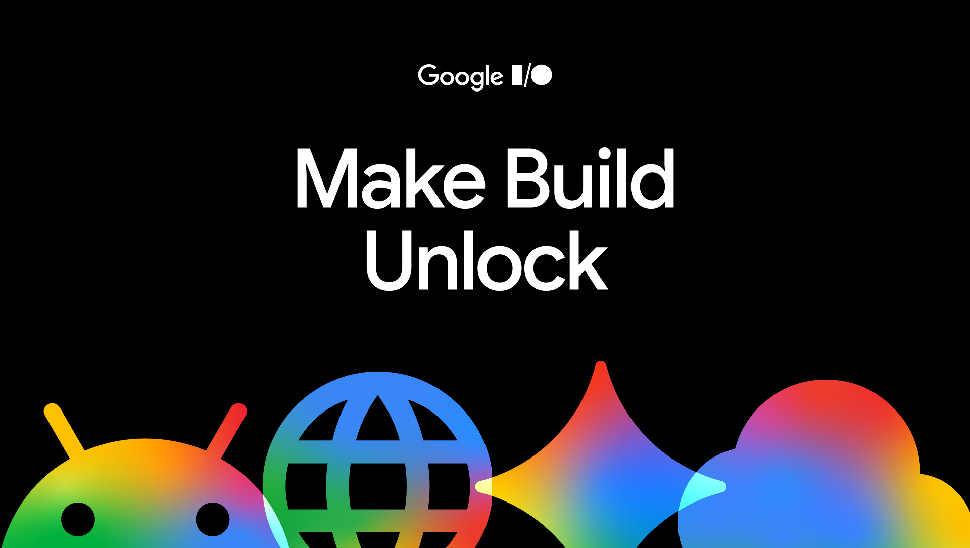 Make Build — Google I/O